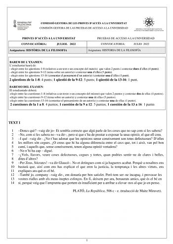 COMISSIÓ GESTORA DE LES PROVES DACCÉS A LA UNIVERSITAT COMISIÓN GESTORA DE LAS PRUEBAS DE ACCESO A LA UNIVERSIDAD PROVES DACCÉS A LA UNIVERSITAT CONVOCATRIA JULIOL 2022 Assignatura HISTRIA DE LA FILOSOFIA PRUEBAS DE ACCESO A LA UNIVERSIDAD CONVOCATORIA JULIO 2022 Asignatura HISTORIA DE LA FILOSOFÍA BAREM DE LEXAMEN Lestudiantat haur de  elegir entre les qestions 18 relatives a un text o un concepte del mateix que valen 2 punts i contestar dues delles 4 punts  elegir entre les qestions 912 tema …