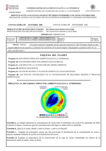 GENERALITAT VALENCIANA CONSELLERIA DEDUCACIÓ COMISSIÓ GESTORA DE LES PROVES DACCÉS A LA UNIVERSITAT COMISIÓN GESTORA DE LAS PRUEBAS DE ACCESO A LA UNIVERSIDAD   r  s1sn L I IN lFRSn R I  U NCI SllITFM A I Jl lt HSl lRIO  tLDitI A0 PROVES DACCÉS A FACULTATS ESCOLES TCNIQUES SUPERIORS I COLLEGIS UNIVERSITARIS PRUEBAS DE ACCESO A FACULTADES ESCUELAS TÉCNICAS SUPERIORES Y COLEGIOS UNIVERSITARIOS CONVOCATRIA DE SETEMBRE 2008 CONVOCATORIA DE SEPTIEMBRE 2008 MODALITAT DEL BATXILLERAT LOGSE De Cincies …