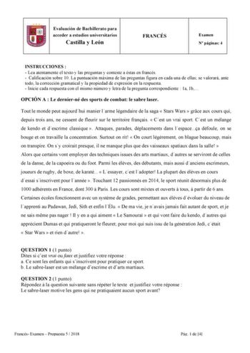 6 Evaluación de Bachillerato para acceder a estudios universitarios Castilla y León FRANCÉS Examen N páginas 4 INSTRUCCIONES   Lea atentamente el texto y las preguntas y conteste a éstas en francés  Calificación sobre 10 La puntuación máxima de las preguntas figura en cada una de ellas se valorará ante todo la corrección gramatical y la propiedad de expresión en la respuesta  Inicie cada respuesta con el mismo número y letra de la pregunta correspondiente  1a 1b OPCIÓN A  Le dernierné des sport…