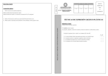  SEGUNDA PARTE Composición plástica Realice una de las dos siguientes propuestas Máxima calificación de la presentación 1 punto Máxima calificación 5 puntos La valoración se efectuará de 00 a 05 cada punto 1 Realice el boceto para un cartel de una exposición del Ferrocarril técnica seca 2 Dibuje y pinte un cartel para una Feria Industrial técnica húmeda acuarela guache o tintas LOGSE  2003 PEGUE AQUÍ LA CABECERA ANTES DE ENTREGAR EL EXAMEN UNIVERSIDAD DE OVIEDO Vicerrectorado de Estudiantes y M…