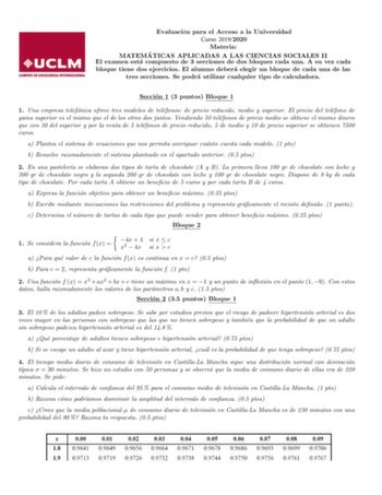 Evaluación para el Acceso a la Universidad Curso 20192020 Materia MATEMA TICAS APLICADAS A LAS CIENCIAS SOCIALES II El examen esta compuesto de 3 secciones de dos bloques cada una A su vez cada bloque tiene dos ejercicios El alumno debera elegir un bloque de cada una de las tres secciones Se podra utilizar cualquier tipo de calculadora Seccion 1 3 puntos Bloque 1 1 Una empresa telefonica ofrece tres modelos de telefonos de precio reducido medio y superior El precio del telefono de gama superior…