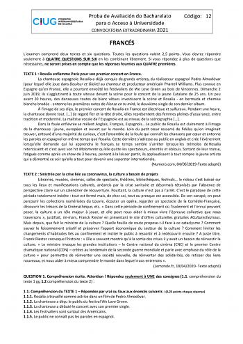 Proba de Avaliación do Bacharelato para o Acceso á Universidade CONVOCATORIA EXTRAORDINARIA 2021 Código 12 FRANCÉS Lexamen comprend deux textes et six questions Toutes les questions valent 25 points Vous devrez répondre seulement  QUATRE QUESTIONS SUR SIX en les combinant librement Si vous répondez  plus de questions que nécessaires ne seront prises en compte que les réponses fournies aux QUATRE premires TEXTE 1  Rosalía enflamme Paris pour son premier concert en France La chanteuse espagnole R…