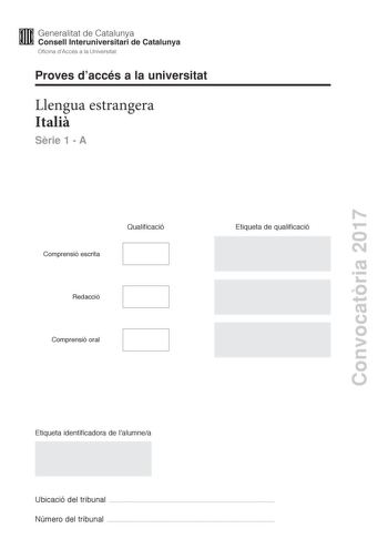 Proves daccés a la universitat Llengua estrangera Itali Srie 1  A Comprensió escrita Qualificació Redacció Comprensió oral Etiqueta de qualificació Convocatria 2017 Etiqueta identificadora de lalumnea Ubicació del tribunal  Número del tribunal  SEI UN DORMIGLIONE RISCHI DI AVERE UNO STIPENDIO PI ALTO Secondo uno studio delluniversit di San Diego citato dal World Economic Forum dormire unora in pi fa salire la propria retribuzione dell16 per cento nel giro di un anno e del 5 per cento nel medio …