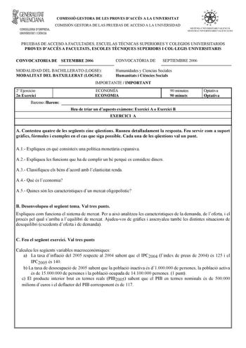 i GENERALITAT VALENCIANA CONSELLERIA DEMPRESA UNIVERSITAT I CIENCIA COMISSIÓ GESTORA DE LES PROVES DACCÉS A LA UNIVERSITAT COMISIÓN GESTORA DE LAS PRUEBAS DE ACCESO A LA UNIVERSIDAD tii  1n  SISTEMA UNIVERSITARI VALENCIÁ SISTEMA UNIVERSITARIO VALENCIANO PRUEBAS DE ACCESO A FACULTADES ESCUELAS TÉCNICAS SUPERIORES Y COLEGIOS UNIVERSITARIOS PROVES DACCÉS A FACULTATS ESCOLES TCNIQUES SUPERIORS I COLLEGIS UNIVERSITARIS CONVOCATORIA DE SETEMBRE 2006 CONVOCATRIA DE SEPTIEMBRE 2006 MODALIDAD DEL BACHIL…