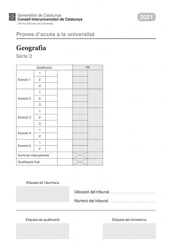 Proves daccés a la universitat Geografia Srie 2 Qualificació TR 1 Exercici 1 2 3 1 Exercici 2 2 3 1 Exercici 3 2 3 1 Exercici 4 2 1 Exercici 5 2 Suma de notes parcials Qualificació final 2021 Etiqueta de lalumnea Ubicació del tribunal  Número del tribunal  Etiqueta de qualificació Etiqueta del correctora Responeu a QUATRE dels cinc exercicis segents Cada exercici val 25 punts En el cas que respongueu a més exercicis només es valoraran els quatre primers Exercici 1 Observeu les dues pirmides ded…