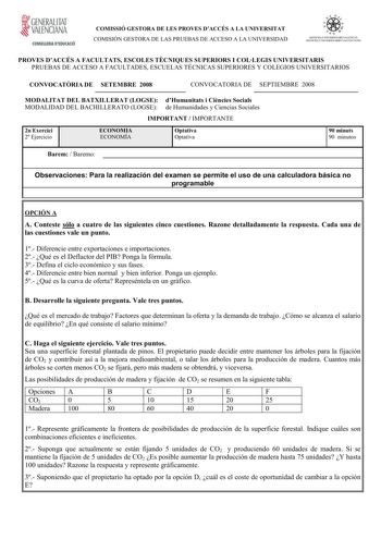 GENERALITAT VALENCIANA CONSELLERIA DEDUCACIÓ COMISSIÓ GESTORA DE LES PROVES DACCÉS A LA UNIVERSITAT COMISIÓN GESTORA DE LAS PRUEBAS DE ACCESO A LA UNIVERSIDAD  r r  SISíE U 11111fMff IU  iLtSCIÁ SlT EM 1I11vt H IT  MIO   u w  1o PROVES DACCÉS A FACULTATS ESCOLES TCNIQUES SUPERIORS I COLLEGIS UNIVERSITARIS PRUEBAS DE ACCESO A FACULTADES ESCUELAS TÉCNICAS SUPERIORES Y COLEGIOS UNIVERSITARIOS CONVOCATRIA DE SETEMBRE 2008 CONVOCATORIA DE SEPTIEMBRE 2008 MODALITAT DEL BATXILLERAT LOGSE dHumanitats i…