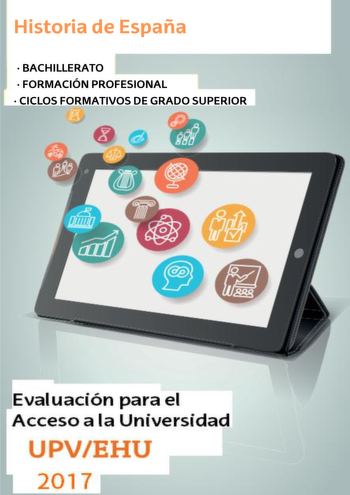 Historia de España  BACHILLERATO  FORMACIÓN PROFESIONAL  CICLOS FORMATIVOS DE GRADO SUPERIOR v Iu c1  n para el cce o a la Un vers1dad Un ive rsidad del País Vasco Euskal Herriko Un ibertsitatea UNIBERTSITATERA SARTZEKO EBALUAZIOA 2017ko EKAINA ESPAINIAREN HISTORIA EVALUACIÓN PARA EL ACCESO A LA UNIVERSIDAD JUNIO 2017 HISTORIA DE ESPAÑA Azterketa honek bi aukera ditu Haietako bati erantzun behar diozu Ez ahaztu azterketako orrialde bakoitzean kodea jartzea Zuzenketa eta kalifikazioirizpide espe…