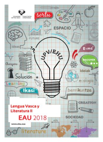 eman ta zabal zaw Universidad Euskal Herriko 1 del País Vasco Unibertsitatea Lengua Vasca y Literatura II  t EAU 2018 t wwwehueus t 1 emantazabaizazu Universidad Euskal Herriko del País Vasco Unibertsitatea UNIBERTSITATERA SARTZEKO EBALUAZIOA 2018ko UZTAILA EUSKARA ETA LITERATURA EVALUACIÓN PARA EL ACCESO A LA UNIVERSIDAD JULIO 2018 LENGUA VASCA Y LITERATURA Azterketa honek bi aukera ditu Horietako bati erantzun behar diozu Ez ahaztu azterketako orrialde bakoitzean kodea jartzea  Lehenbizi TEST…