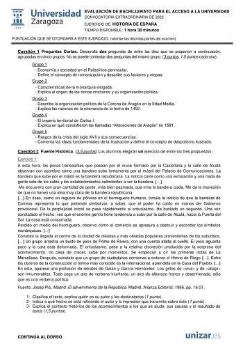 EVALUACIÓN DE BACHILLERATO PARA EL ACCESO A LA UNIVERSIDAD CONVOCATORIA EXTRAORDINARIA DE 2022 EJERCICIO DE HISTORIA DE ESPAÑA TIEMPO DISPONIBLE 1 hora 30 minutos PUNTUACIÓN QUE SE OTORGARÁ A ESTE EJERCICIO véanse las distintas partes del examen Cuestión 1 Preguntas Cortas Desarrolla dos preguntas de entre las diez que se proponen a continuación agrupadas en cinco grupos No se puede contestar dos preguntas del mismo grupo 3 puntos 15 puntos cada una Grupo 1  Economía y sociedad en el Paleolític…