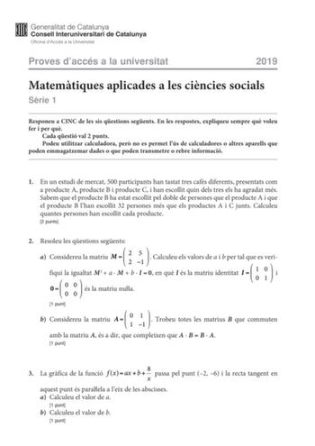 Proves daccés a la universitat 2019 Matemtiques aplicades a les cincies socials Srie 1 Responeu a CINC de les sis qestions segents En les respostes expliqueu sempre qu voleu fer i per qu Cada qestió val 2 punts Podeu utilitzar calculadora per no es permet lús de calculadores o altres aparells que poden emmagatzemar dades o que poden transmetre o rebre informació 1 En un estudi de mercat 500 participants han tastat tres cafs diferents presentats com a producte A producte B i producte C i han esc…