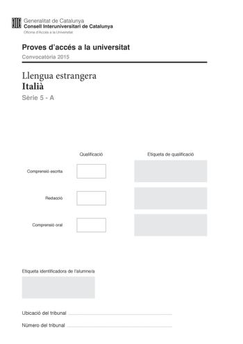 M Generalitat de Catalunya W Consell lnteruniversitari de Catalunya Oficina dAccés a la Universitat Proves daccés a la universitat Convocatria 2015 Llengua estrangera Itali Srie 5  A Comprensió escrita Qualificació Redacció Comprensió oral Etiqueta de qualificació Etiqueta identificadora de lalumnea Ubicació del tribunal  Número del tribunal  COS IL DEEP WEB La maggioranza naviga in Internet con la consapevolezza che il proprio indirizzo IP li renda rintracciabili come persone reali dietro gli …