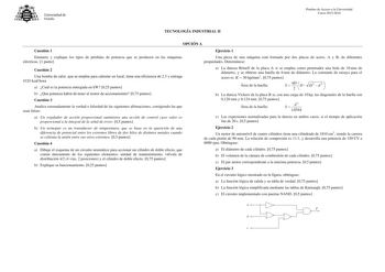 Universidad de Oviedo Pruebas de Acceso a la Universidad Curso 20152016 TECNOLOGÍA INDUSTRIAL II OPCIÓN A Cuestión 1 Ejercicio 1 Enumere y explique los tipos de pérdidas de potencia que se producen en las máquinas eléctricas 1 punto Una pieza de una máquina está formada por dos placas de acero A y B de diferentes propiedades Determínese Cuestión 2 Una bomba de calor que se emplea para calentar un local tiene una eficiencia de 25 y entrega 4320 kcalhora a Cuál es la potencia entregada en kW 025 …