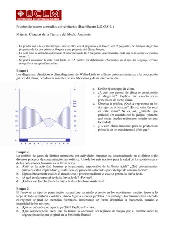 11111111 Pruebas de acceso a estudios universitarios Bachillerato LOGSE Materia Ciencias de la Tierra y del Medio Ambiente  La prueba consiste en tres bloques dos de ellos con 4 preguntas y el tercero con 2 preguntas Se deberán elegir dos preguntas de los dos primeros bloques y una pregunta del último bloque  La nota final se obtendrá calculando el valor medio de las 5 preguntas seleccionadas cada una de las cuales se puntúa sobre 10  Se podrá minorizar la nota final hasta en 05 puntos por defi…