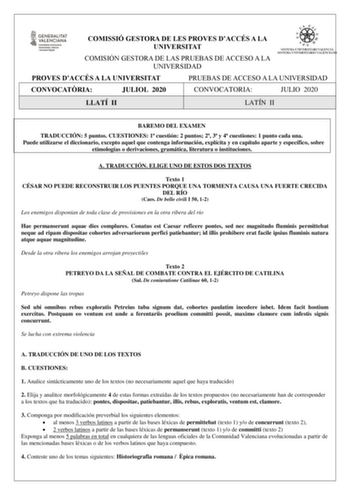 COMISSIÓ GESTORA DE LES PROVES DACCÉS A LA UNIVERSITAT COMISIÓN GESTORA DE LAS PRUEBAS DE ACCESO A LA UNIVERSIDAD PROVES DACCÉS A LA UNIVERSITAT PRUEBAS DE ACCESO A LA UNIVERSIDAD CONVOCATRIA JULIOL 2020 CONVOCATORIA JULIO 2020 LLATÍ II LATÍN II BAREMO DEL EXAMEN TRADUCCIÓN 5 puntos CUESTIONES 1 cuestión 2 puntos 2 3 y 4 cuestiones 1 punto cada una Puede utilizarse el diccionario excepto aquel que contenga información explícita y en capítulo aparte y específico sobre etimologías o derivaciones …