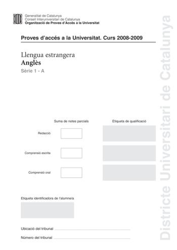 Districte Universitari de Catalunya Generalitat de Catalunya Consell lnteruniversitari de Catalunya Organització de Proves dAccés a la Universitat Proves daccés a la Universitat Curs 20082009 Llengua estrangera Angls Srie 1  A Suma de notes parcials Redacció Comprensió escrita Comprensió oral Etiqueta de qualificació Etiqueta identificadora de lalumnea Ubicació del tribunal  Número del tribunal  ORGANIC FARMING In recent years organic farming has made its own impact on the farming community Enc…