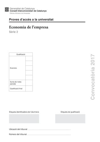 Proves daccés a la universitat Economia de lempresa Srie 2 Qualificació Exercicis Suma de notes parcials Qualificació final Convocatria 2017 Etiqueta identificadora de lalumnea Etiqueta de qualificació Ubicació del tribunal  Número del tribunal  Responeu a CINC dels sis exercicis segents Cada exercici val 2 punts En el cas que respongueu a tots els exercicis només es valoraran els cinc primers Exercici 1 De lempresa especialitzada en la producció i la venda de sabates de cuir Sabates LArtes SA …