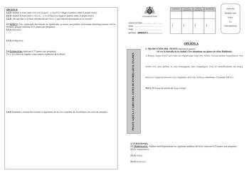 PEGUE AQUÍ LA CABECERA ANTES DE ENTREGAR EL EXAMEN Firma Firma Firma Firma OPCIÓN B 222 Analice la frase entre    y  haga el análisis sobre el propio texto 223 Analice la frase entre   y   haga el análisis sobre el propio texto 224 De qué tipo es la frase introducida por  y qué función desempeña en su oración 23 LÉXICO Cite explicando brevemente su significado al menos una palabra relacionada etimológicamente con los términos griegos máximo 025 puntos por pregunta 231  232  24 LITERATURA máximo…