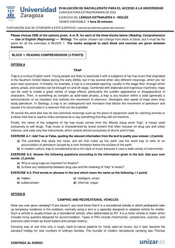 EVALUACIÓN DE BACHILLERATO PARA EL ACCESO A LA UNIVERSIDAD CONVOCATORIA EXTRAORDINARIA DE 2022 EJERCICIO DE LENGUA EXTRANJERA II  INGLÉS TIEMPO DISPONIBLE 1 hora 30 minutos PUNTUACIÓN QUE SE OTORGARÁ A ESTE EJERCICIO véanse las distintas partes del examen Please choose ONE of the options given A or B for each of the three blocks below Reading Comprehension  Use of English Rephrasing  Writing The option chosen can change from block to block but it must be the same for all the exercises in BLOCK …