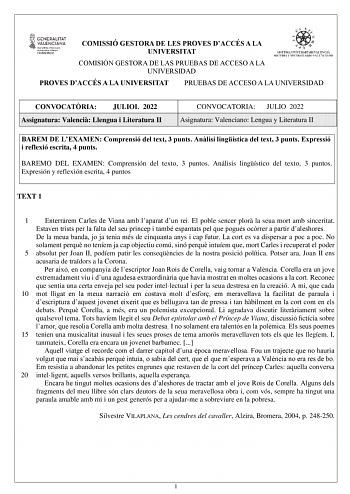 COMISSIÓ GESTORA DE LES PROVES DACCÉS A LA UNIVERSITAT COMISIÓN GESTORA DE LAS PRUEBAS DE ACCESO A LA UNIVERSIDAD PROVES DACCÉS A LA UNIVERSITAT PRUEBAS DE ACCESO A LA UNIVERSIDAD CONVOCATRIA JULIOL 2022 Assignatura Valenci Llengua i Literatura II CONVOCATORIA JULIO 2022 Asignatura Valenciano Lengua y Literatura II BAREM DE LEXAMEN Comprensió del text 3 punts Anlisi lingística del text 3 punts Expressió i reflexió escrita 4 punts BAREMO DEL EXAMEN Comprensión del texto 3 puntos Análisis lingíst…