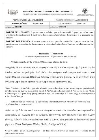 COMISSIÓ GESTORA DE LES PROVES DACCÉS A LA UNIVERSITAT COMISIÓN GESTORA DE LAS PRUEBAS DE ACCESO A LA UNIVERSIDAD PROVES DACCÉS A LA UNIVERSITAT CONVOCATRIA JULIOL 2021 Assignatura GREC II PRUEBAS DE ACCESO A LA UNIVERSIDAD CONVOCATORIA JULIO 2021 Asignatura GRIEGO II BAREM DE LEXAMEN 6 punts com a mxim per a la traducció 1 punt per a les dues qestions de morfosintaxi 1 punt per a la pregunta detimologia 2 punts per a la pregunta de cultura BAREMO DEL EXAMEN 6 puntos como máximo para la traducc…