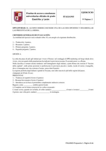 Pruebas de acceso a enseñanzas universitarias oficiales de grado Castilla y León ITALIANO EJERCICIO N Páginas 2 OPTATIVIDAD EL ALUMNO DEBERÁ ESCOGER UNA DE LAS DOS OPCIONES Y DESARROLLAR LAS PREGUNTAS DE LA MISMA CRITERIOS GENERALES DE EVALUACIÓN La totalidad del ejercicio será evaluado sobre 10 con arreglo a la siguiente distribución 1  Traducción 4 puntos 2  Resumen 2 puntos 3  Primera pregunta 2 puntos 4  Segunda pregunta 2 puntos OPCIÓN A La citt che piace di pi agli italiani per vivere  Fi…