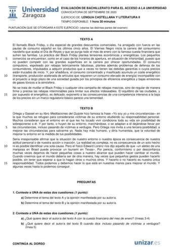 EVALUACIÓN DE BACHILLERATO PARA EL ACCESO A LA UNIVERSIDAD CONVOCATORIA DE SEPTIEMBRE DE 2020 EJERCICIO DE LENGUA CASTELLANA Y LITERATURA II TIEMPO DISPONIBLE 1 hora 30 minutos PUNTUACIÓN QUE SE OTORGARÁ A ESTE EJERCICIO véanse las distintas partes del examen TEXTO A El llamado Black Friday o día especial de grandes descuentos comerciales ha arraigado con fuerza en las pautas de consumo español en los últimos cinco años El Viernes Negro inicia la carrera del consumismo navideño que acaba el Día…