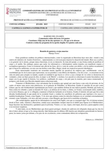 1GENERALITAT  VALENCIAN CONSELLERIA DEDUCACIO CULTURA I ESPORT COMISSIÓ GESTORA DE LES PROVES DACCÉS A LA UNIVERSITAT COMISIÓN GESTORA DE LAS PRUEBAS DE ACCESO A LA UNIVERSIDAD   1 n  SISTE IVL UNIVERSITARI VALEKCIA SISTEIA LN IVJRSIT4RIO VALLICIA1O PROVES DACCÉS A LA UNIVERSITAT PRUEBAS DE ACCESO A LA UNIVERSIDAD CONVOCATRIA JULIOL 2015 CONVOCATORIA JULIO 2015 CASTELL LLENGUA I LITERATURA II CASTELLANO LENGUA Y LITERATURA II BAREMO DEL EXAMEN Comentario crítico del texto 04 puntos Cuestiones E…