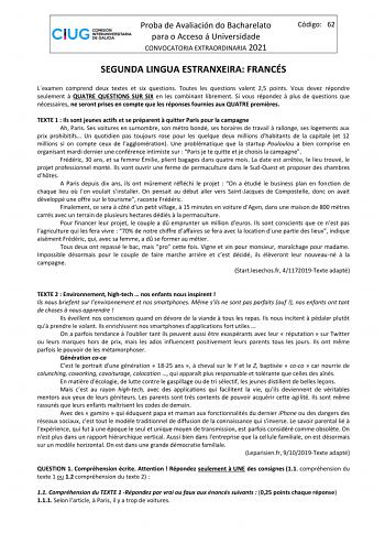 Proba de Avaliación do Bacharelato para o Acceso á Universidade CONVOCATORIA EXTRAORDINARIA 2021 Código 62 SEGUNDA LINGUA ESTRANXEIRA FRANCÉS Lexamen comprend deux textes et six questions Toutes les questions valent 25 points Vous devez répondre seulement  QUATRE QUESTIONS SUR SIX en les combinant librement Si vous répondez  plus de questions que nécessaires ne seront prises en compte que les réponses fournies aux QUATRE premires TEXTE 1  Ils sont jeunes actifs et se préparent  quitter Paris po…