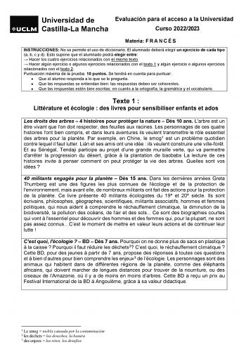 Evaluación para el acceso a la Universidad Curso 20222023 Materia F R A N C É S INSTRUCCIONES No se permite el uso de diccionario El alumnado deberá elegir un ejercicio de cada tipo a b c y d Esto supone que el alumnado podrá elegir entre  Hacer los cuatro ejercicios relacionados con el mismo texto  Hacer algún ejercicio o algunos ejercicios relacionados con el texto 1 y algún ejercicio o algunos ejercicios relacionados con el texto 2 Puntuación máxima de la prueba 10 puntos Se tendrá en cuenta…