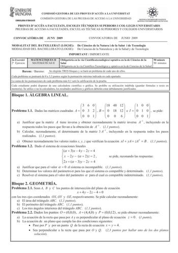 fl GENERALITAT VALENCIANA CONSELLERIA DEDUCACIÓ COMISSIÓ GESTORA DE LES PROVES DACCÉS A LA UNIVERSITAT COMISIÓN GESTORA DE LAS PRUEBAS DE ACCESO A LA UNIVERSIDAD iixc o  d n  ISTEMA VNIVERSIT RI AlEN l SISTEIA UNIVERiITA810 VALfNClANO PROVES DACCÉS A FACULTATS ESCOLES TCNIQUES SUPERIORS I COLLEGIS UNIVERSITARIS PRUEBAS DE ACCESO A FACULTADES ESCUELAS TÉCNICAS SUPERIORES Y COLEGIOS UNIVERSITARIOS CONVOCATRIA DE JUNY 2009 CONVOCATORIA DE JUNIO 2009 MODALITAT DEL BATXILLERAT LOGSE De Cincies de la…