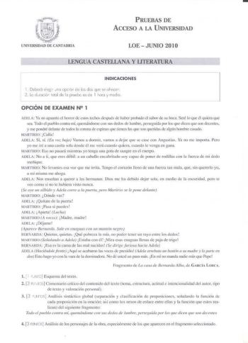 PRUEBAS DE ACCESO A LA UNIVERSIDAD UNIVERSIDAD DE CANTABRIA LOEJUNIO 2010 LENGUA CASTELLANA Y LITERATURA r INDICACIONES 1 Deberó elegir  no opcón ce les dos que se ofrecer 2  la d rociór totI de b pruebe es de I horo y medio OPCIÓN DE EXAMEN N2 1 AlfitA Ya no iguanto el horro de cscos techo después ele halic probado el sabor de su bca Seé lo que él quiem que sea Todo el pueblo contm mí quemándome con sus dedos de lumbe perseguida 1xr los que dicen que son decentes y me pondré delc1nte de lodos …