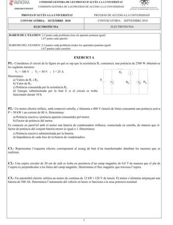 VALENCIANA CONSELLERIA DEDUCACIÓ COMISSIÓ GESTORA DE LES PROVES DACCÉS A LA UNIVERSITAT COMISIÓN GESTORA DE LAS PRUEBAS DE ACCESO A LA UNIVERSIDAD  111  SISTEMA UNIVERSITARI VALENCIÁ SISTE1VIA lJNIVERSITARIO VALENCIANO PROVES DACCÉS A LA UNIVERSITAT CONVOCATRIA SETEMBRE 2010 PRUEBAS DE ACCESO A LA UNIVERSIDAD CONVOCATORIA SEPTIEMBRE 2010 ELECTROTCNIA ELECTROTECNIA BAREM DE LEXAMEN25puntscadaproblematotselsapartatspuntuenigual 167puntscadaqestió BAREMO DEL EXAMEN25puntoscadaproblematodoslosapart…