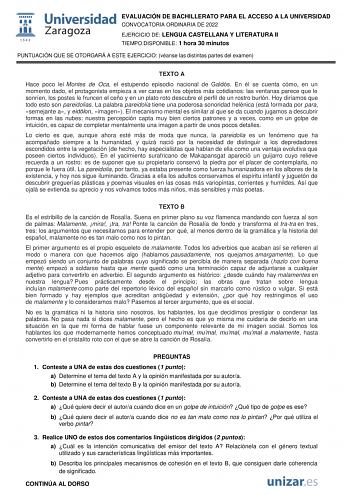 EVALUACIÓN DE BACHILLERATO PARA EL ACCESO A LA UNIVERSIDAD CONVOCATORIA ORDINARIA DE 2022 EJERCICIO DE LENGUA CASTELLANA Y LITERATURA II TIEMPO DISPONIBLE 1 hora 30 minutos PUNTUACIÓN QUE SE OTORGARÁ A ESTE EJERCICIO véanse las distintas partes del examen TEXTO A Hace poco leí Montes de Oca el estupendo episodio nacional de Galdós En él se cuenta cómo en un momento dado el protagonista empieza a ver caras en los objetos más cotidianos las ventanas parece que le sonríen los postes le fruncen el …