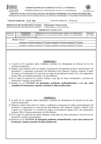 GENERALITAT VALENCIANA COMISSIÓ GESTORA DE LES PROVES DACCÉS A LA UNIVERSITAT CONSHlfRI DIMPfUA UNIVfflSIIAl l tiiNCIA COMISIÓN GESTORA DE LAS PRUEBAS DE ACCESO A LA UNIVERSIDAD PROVES DACCÉS A FACULTATS ESCOLES TCNIQUES SUPERIORS I COLLEGIS UNIVERSITARIS PRUEBAS DE ACCESO A FACULTADES ESCUELAS TÉCNICAS SUPERIORES Y COLEGIOS UNIVERSITARIOS CONVOCATRIA DE JUNY 2007 CONVOCATORIA DE JUNIO 2007 MODALITAT DEL BATXILLERAT LOGSE dHumanitats i Cincies Socials MODALIDAD DEL BACHILLERATO LOGSE de Humanid…