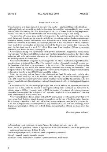 SRIE 5 PAU Curs 20032004 ANGLS CONVENIENCE FOOD When Rome was at its peak many of its people lived in insulae apartment blocks without kitchens and bought food readycooked from stalls In those days the cost of fuel made cooking for many people more efficient than cooking for a few These days it is the cost of labour that is driving people out to buy fast food they do not have the time to cook because they are working to earn money The proportion of women going out to work is probably the main f…