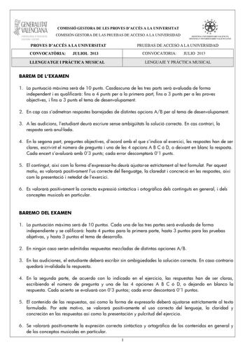 GENERALITAT VALENCIANA CONSELLIRIA OEDUCACIÓ CULTURA 1 SPORT COMISSIÓ GESTORA DE LES PROVES DACCÉS A LA UNIVERSITAT COMISIÓN GESTORA DE LAS PRUEBAS DE ACCESO A LA UNIVERSIDAD   n   S IST EMA UNIVERS ITA RI VAL ENCIÁ SIST EMA UN IVERSITARIO VAL ENCIANO PROVES DACCÉS A LA UNIVERSITAT PRUEBAS DE ACCESO A LA UNIVERSIDAD CONVOCATRIA JULIOL 2013 CONVOCATORIA JULIO 2013 LLENGUATGE I PRCTICA MUSICAL LENGUAJE Y PRÁCTICA MUSICAL BAREM DE LEXAMEN 1 La puntuació mxima ser de 10 punts Casdascuna de les tres…