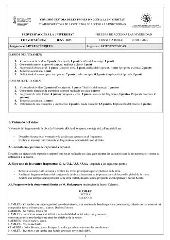 COMISSIÓ GESTORA DE LES PROVES DACCÉS A LA UNIVERSITAT COMISIÓN GESTORA DE LAS PRUEBAS DE ACCESO A LA UNIVERSIDAD PROVES DACCÉS A LA UNIVERSITAT CONVOCATRIA JUNY 2023 Assignatura ARTS ESCNIQUES PRUEBAS DE ACCESO A LA UNIVERSIDAD CONVOCATORIA JUNIO 2023 Asignatura ARTES ESCÉNICAS BAREM DE LEXAMEN 1 Visionament del vídeo 2 punts descripció 1 punt  anlisi del missatge 1 punt 2 Comentari exercici expressió corporal realitzat a classe 1 punt 3 Fragment dobra teatral 4 punts sinopsi i tema 1 punt anl…