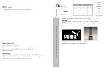 OPCIÓN B Imagen 2 de la opción B 2 Analice las dimensiones pragmáticas y estéticas de este diseño de mesa LOE 20102011 U IVERSIDAD DE VIEDO Vicerrectorado de E rudiantcs y Empico Área de Orientación y Acceso DISEÑO SEDE CALIFICACIÓN 2 Corrección doble corrección 3 Corrección doble corrección RECLAMACIÓN Firma Firma Firma Firma ESPACIO RESERVADO PARA LA UNIVERSIDAD Responde a todas las preguntas y al ejercicio de una de estas dos opciones OPCIÓN A La ortografía caligrafía la construcción sintáct…