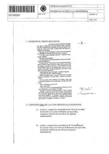 11 1m 11111111111111 03100297 Sept2010 Literatura Universal FG 1 PRUEBA DE ACCESO A LA UNIVERSIDAD  MODELO 19 Hoja 1 de 2 1 COMENTEEL TEXTO SIGUIENTE  le itviesen un par e huevos pasados por agua y ñada m ás unll ooaa lijetitn Mes a 11edida que iba comiéndoselos abtíasleun extrlrilo apetito una n1bia de comer mi y  s Y p1d1ó otros dos buovosy después un bisteque  Af asile decl11 Liduvina coma usted eo debe de se1 debilidad y no mlls El que n o come e mucre  Y ef que come también Liduvina 0bserv…