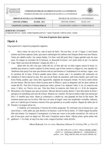 1GENERALITAT  VALENCIANA CONSELLIRIA DEDUCACIÓ CULTURA 1 SPORT COMISSIÓ GESTORA DE LES PROVES DACCÉS A LA UNIVERSITAT COMISIÓN GESTORA DE LAS PRUEBAS DE ACCESO A LA UNIVERSIDAD oo   1111  S ISTEMA UNTVERS ITARI VA LE CIA SIST EMA UNIVERSITARIO VALENC IANO PROVES DACCÉS A LA UNIVERSITAT PRUEBAS DE ACCESO A LA UNIVERSIDAD CONVOCATRIA JULIOL 2013 CONVOCATORIA JULIO 2013 VALENCI LLENGUA I LITERATURA II VALENCIANO LENGUA Y LITERATURA II BAREM DE LEXAMEN Comprensió del text 3 punts Anlisi lingística …