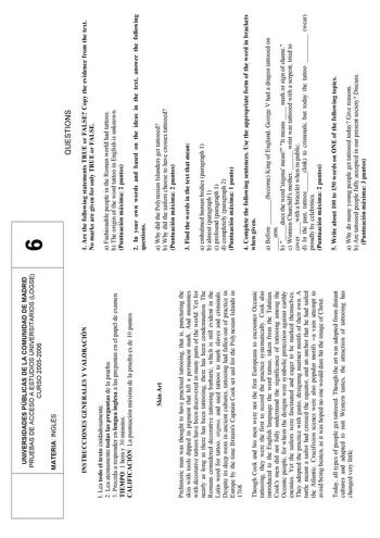 UNIVERSIDADES PÚBLICAS DE LA COMUNIDAD DE MADRID PRUEBAS DE ACCESO A ESTUDIOS UNIVERSITARIOS LOGSE CURSO 20052006 MATERIA INGLÉS INSTRUCCIONES GENERALES Y VALORACIÓN l Lea todo el texto cuidadosamente 2 Lea atentamente todas las preguntas de la prueba 3 Proceda a responder en lengua inglesa a las preguntas en el papel de examen TIEMPO 1 hora y 30 minutos CALIFICACIÓN La puntuación máxima de la prueba es de 10 puntos Skin Art Prehistoric man was thought to have practised tattooing that is punctu…