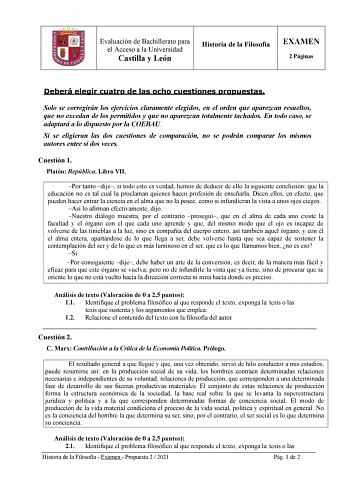 Evaluación de Bachillerato para el Acceso a la Universidad Castilla y León Historia de la Filosofía EXAMEN 2 Páginas Deberá elegir cuatro de las ocho cuestiones propuestas Solo se corregirán los ejercicios claramente elegidos en el orden que aparezcan resueltos que no excedan de los permitidos y que no aparezcan totalmente tachados En todo caso se adaptará a lo dispuesto por la COEBAU Si se eligieran las dos cuestiones de comparación no se podrán comparar los mismos autores entre sí dos veces C…