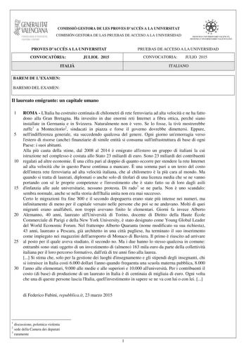 1GENERALITAT  VALENCIANA CONSELLERIA DEDUCACIÓ CULTURA I ESPORT COMISSIÓ GESTORA DE LES PROVES DACCÉS A LA UNIVERSITAT COMISIÓN GESTORA DE LAS PRUEBAS DE ACCESO A LA UNIVERSIDAD  1  1  SISTEJiL UNIVERSITARI VALElCIA SISTEIA t N IVlRS1rHIO VALllC IA10 PROVES DACCÉS A LA UNIVERSITAT CONVOCATRIA JULIOL 2015 ITALI PRUEBAS DE ACCESO A LA UNIVERSIDAD CONVOCATORIA JULIO 2015 ITALIANO BAREM DE LEXAMEN BAREMO DEL EXAMEN Il laureato emigrante un capitale umano 1 ROMA  LItalia ha costruito centinaia di ch…