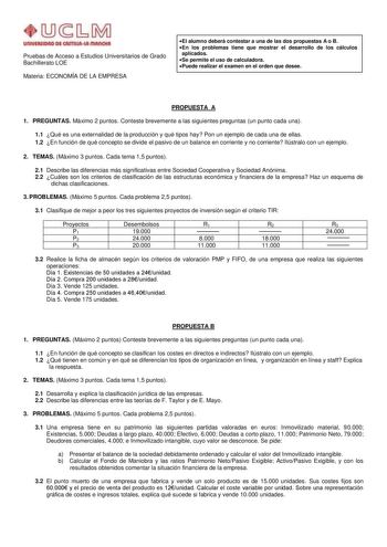 un1YlllllOAD Dl AmlAul IIIAnOtA Pruebas de Acceso a Estudios Universitarios de Grado Bachillerato LOE Materia ECONOMÍA DE LA EMPRESA El alumno deberá contestar a una de las dos propuestas A o B En los problemas tiene que mostrar el desarrollo de los cálculos aplicados Se permite el uso de calculadora Puede realizar el examen en el orden que desee PROPUESTA A 1 PREGUNTAS Máximo 2 puntos Conteste brevemente a las siguientes preguntas un punto cada una 11 Qué es una externalidad de la producción y…