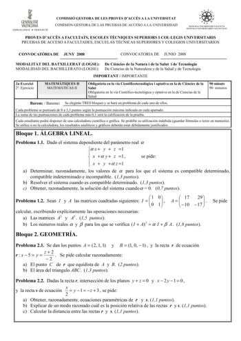 i GENERALITAT VALENCIANA CONHllllll D IDUCACIÓ COMISSIÓ GESTORA DE LES PROVES DACCÉS A LA UNIVERSITAT COMISIÓN GESTORA DE LAS PRUEBAS DE ACCESO A LA UNIVERSIDAD      dn SI EIA lNIVERSllJRI VAU NC I SISít IA 11I VEHSITAKIO V LtNlrNú PROVES DACCÉS A FACULTATS ESCOLES TCNIQUES SUPERIORS I COLLEGIS UNIVERSITARIS PRUEBAS DE ACCESO A FACULTADES ESCUELAS TÉCNICAS SUPERIORES Y COLEGIOS UNIVERSITARIOS CONVOCATRIA DE JUNY 2008 CONVOCATORIA DE JUNIO 2008 MODALITAT DEL BATXILLERAT LOGSE De Cincies de la Na…