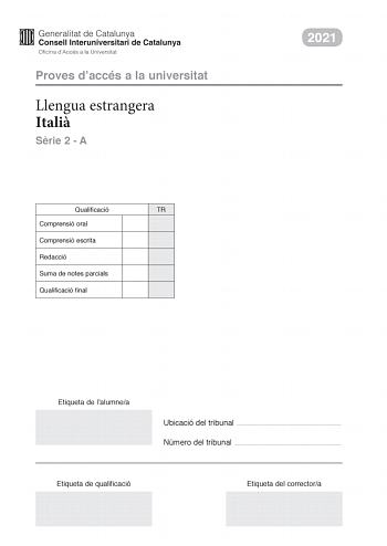 Proves daccés a la universitat Llengua estrangera Itali Srie 2  A Qualificació TR Comprensió oral Comprensió escrita Redacció Suma de notes parcials Qualificació final 2021 Etiqueta de lalumnea Ubicació del tribunal  Número del tribunal  Etiqueta de qualificació Etiqueta del correctora Parte 1 Comprensione orale INTERVISTA A ALESSANDRO BARBERO Nel documento che state per ascoltare ci sono alcune parole che forse non conoscete Imparatele prima di ascoltare la registrazione amatorialmente In modo…