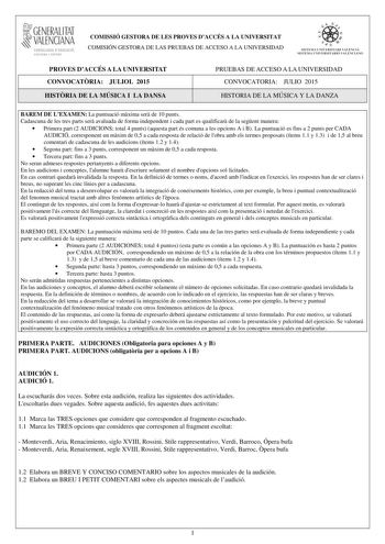 i GENERALITAT VALENCIANA CONSELLERIA DEDUCACIÓ CULTURA I ESPORT COMISSIÓ GESTORA DE LES PROVES DACCÉS A LA UNIVERSITAT COMISIÓN GESTORA DE LAS PRUEBAS DE ACCESO A LA UNIVERSIDAD ooe   1fl  SISTEIVL UNIVERSITARI VALEKCIA SISTEIA L N IVJRSIT4RIO VALECIA0 PROVES DACCÉS A LA UNIVERSITAT CONVOCATRIA JULIOL 2015 HISTRIA DE LA MÚSICA I LA DANSA PRUEBAS DE ACCESO A LA UNIVERSIDAD CONVOCATORIA JULIO 2015 HISTORIA DE LA MÚSICA Y LA DANZA BAREM DE LEXAMEN La puntuació mxima ser de 10 punts Cadascuna de le…