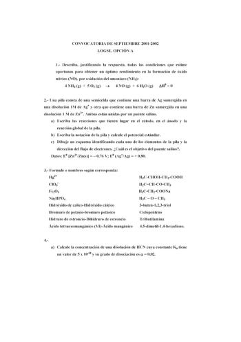 CONVOCATORIA DE SEPTI EMURE 20012002 LOGSE O PCIÓ1 A 1 Describa justifica ndo la res11uesta  toda s las cond icio nes que Stim e 011o rtu nas para obtener un ó11tim o rend irn imto en la fo rm acióa1 de óxido nítdco  O por oxid ació n del amon iaco 113  4  11 g  5 0 1 g  4 10 g  6 110 g Lill  O 2 IJna 11ila co nsta de una semicclda q ue contiene una barra de Ag su m ergid a en una d isolución JI de Ag y otr11 que contitne una ba r ra de Zn su mergid a e n una diso lución I M de z n2 A mbas cstí…