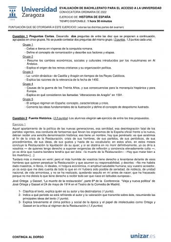 EVALUACIÓN DE BACHILLERATO PARA EL ACCESO A LA UNIVERSIDAD CONVOCATORIA ORDINARIA DE 2022 EJERCICIO DE HISTORIA DE ESPAÑA TIEMPO DISPONIBLE 1 hora 30 minutos PUNTUACIÓN QUE SE OTORGARÁ A ESTE EJERCICIO véanse las distintas partes del examen Cuestión 1 Preguntas Cortas Desarrolla dos preguntas de entre las diez que se proponen a continuación agrupadas en cinco grupos No se puede contestar dos preguntas del mismo grupo 3 puntos 15 puntos cada una Grupo 1  Celtas e iberos en vísperas de la conquis…