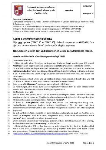 Pruebas de acceso a enseñanzas universitarias oficiales de grado Castilla y León ALEMÁN EJERCICIO N Páginas 5 Estructura y optatividad La prueba se compone de 3 partes I Comprensión escrita II Ejercicio de léxico yo morfosintáctico III Producción escrita En la parte I el alumno deberá elegir un texto y responder a los ejercicios referidos a este En la parte II deberá realizar uno de los ejercicios propuestos OPCIÓN A u OPCIÓN B En la parte III deberá elegir uno de los ejercicios propuestos OPCI…